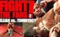 Fight the Fans 2: Elijah vs. Tommyboy