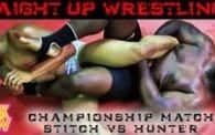 Straight Up Wrestling 9: Hunter vs. Stitch