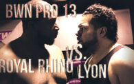 BWN PRO 13: Royal Rhino vs. Lyon