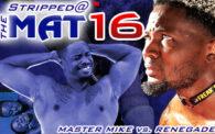 Stripped at the Mat 16: Master Mike vs. Renegade