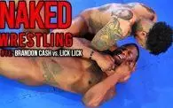 Naked Wrestling 11: Brandon Cash vs. Lick Lick