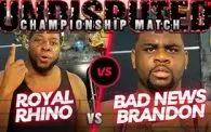 UNDISPUTED: Bad News Brandon vs. Royal Rhino