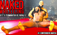 Naked Wrestling 17: X-Terminator vs. Royal D