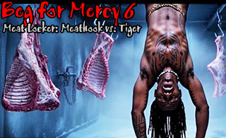 Beg for Mercy 6: Meathook vs. Tiger