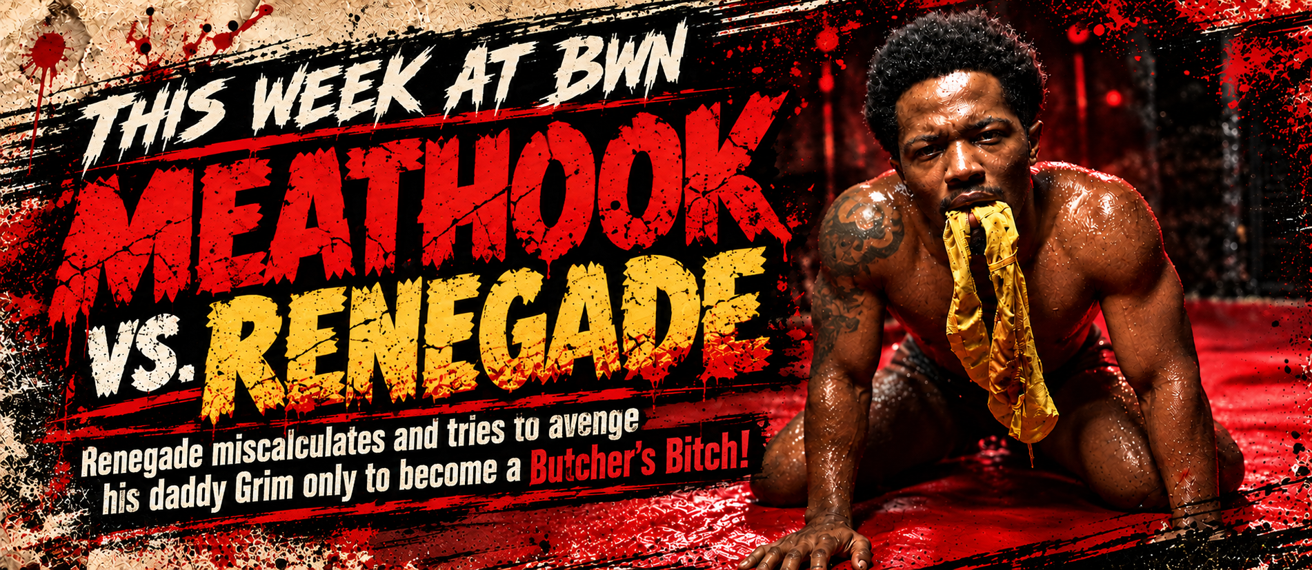 Meathook vs. Renegade. Renegade miscalculates and tries to avenge his daddy Grim only to become a Butcher's Bitch!